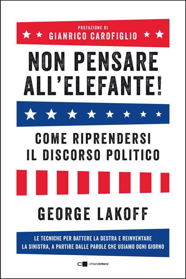 Non pensare all'elefante! – George Lakoff - Casa editrice Chiarelettere