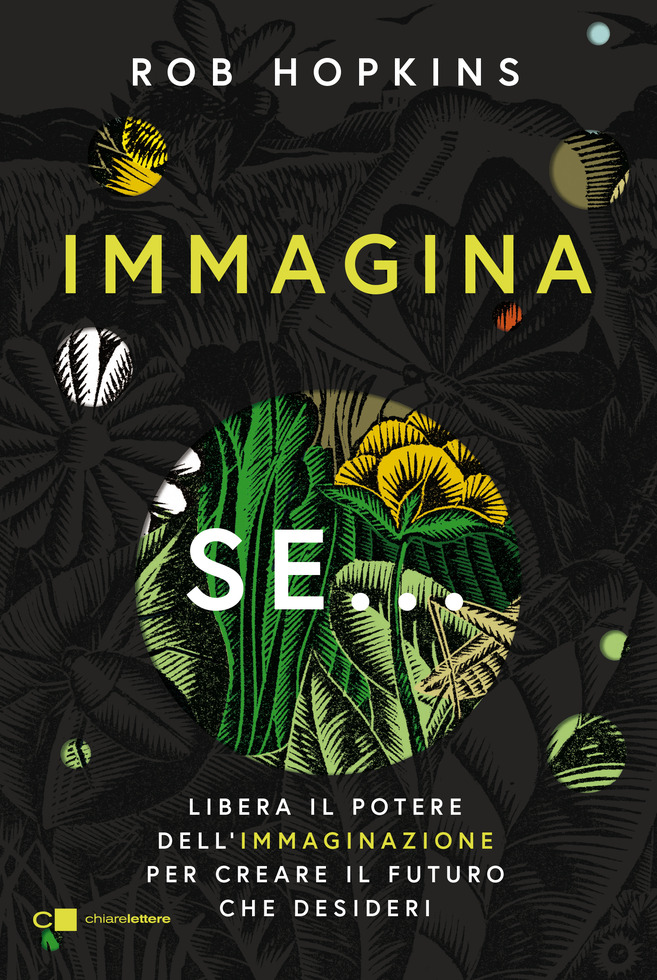 Immagina se – Rob Hopkins - Casa editrice Chiarelettere