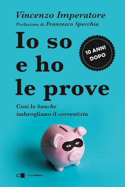 Io so e ho le prove. Così le banche imbrogliano il correntista