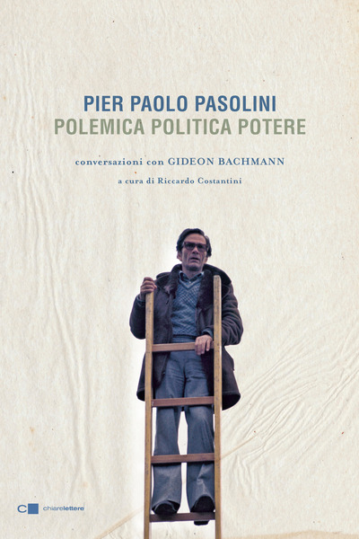 Pier Paolo Pasolini. Polemica Politica Potere