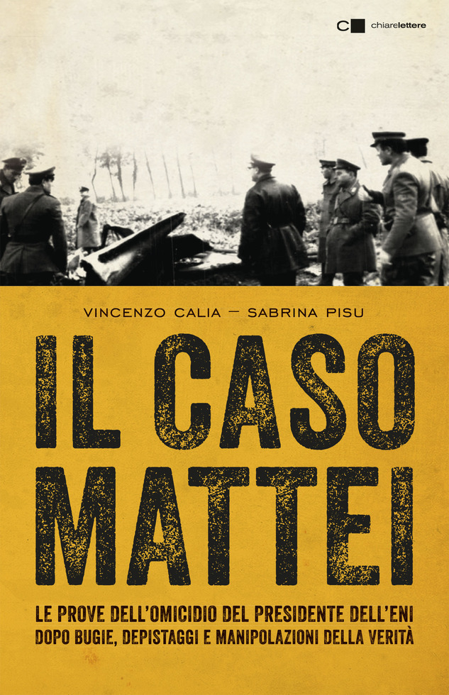 Il caso Mattei – Vincenzo Calia - Casa editrice Chiarelettere